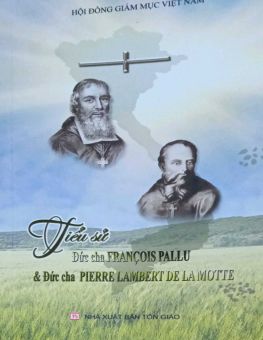 TIỂU SỬ ĐỨC CHA FRANCOIS PALLU & ĐỨC CHA PIERE LAMBERT DE LA MOTTE